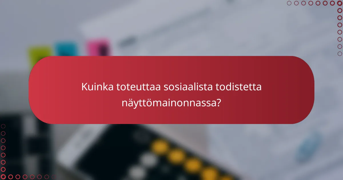 Kuinka toteuttaa sosiaalista todistetta näyttömainonnassa?