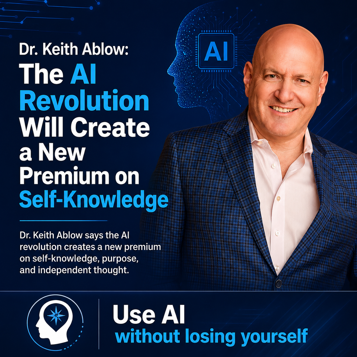 Dr. Keith Ablow: The AI Revolution Will Create a New Premium on Self-Knowledge